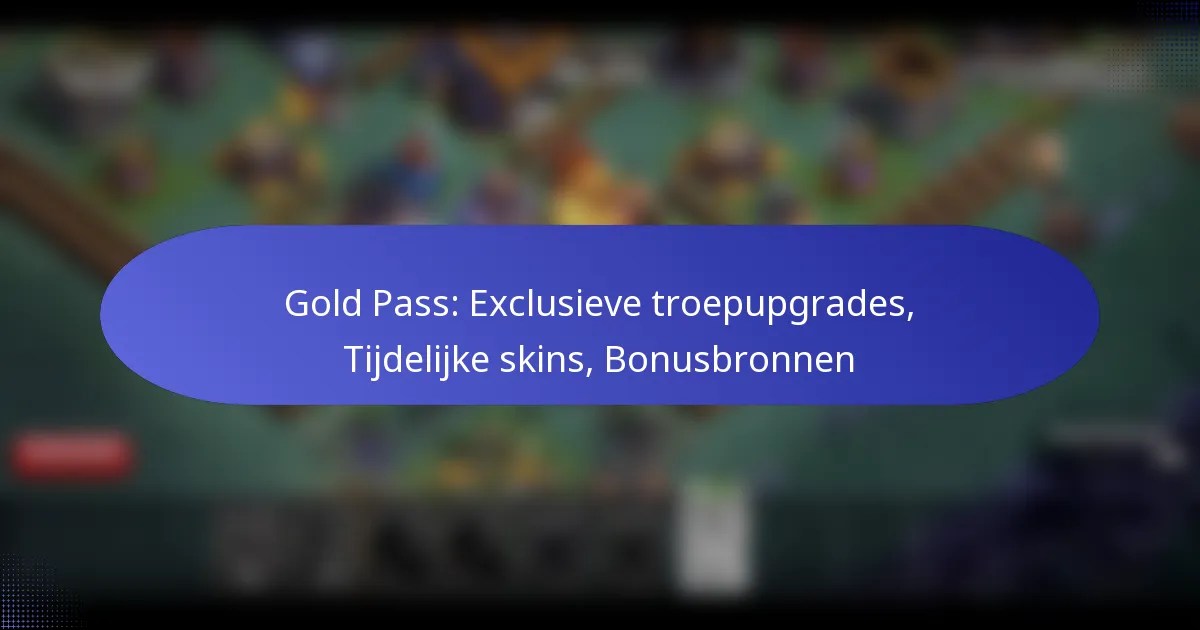 Read more about the article Gold Pass: Exclusieve troepupgrades, Tijdelijke skins, Bonusbronnen