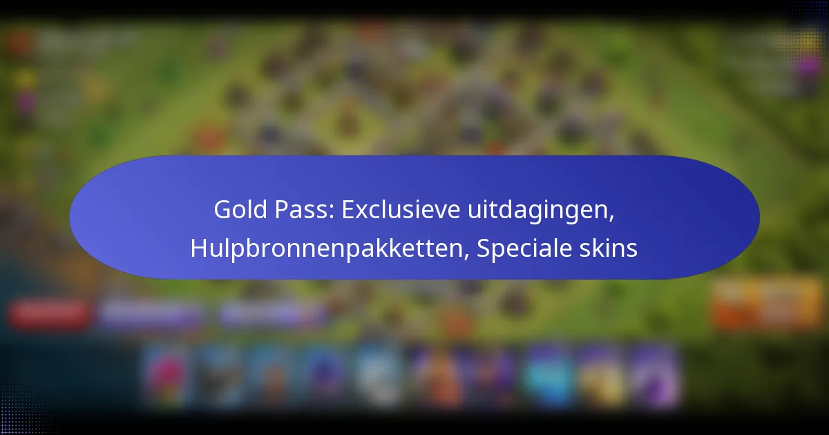 Read more about the article Gold Pass: Exclusieve uitdagingen, Hulpbronnenpakketten, Speciale skins