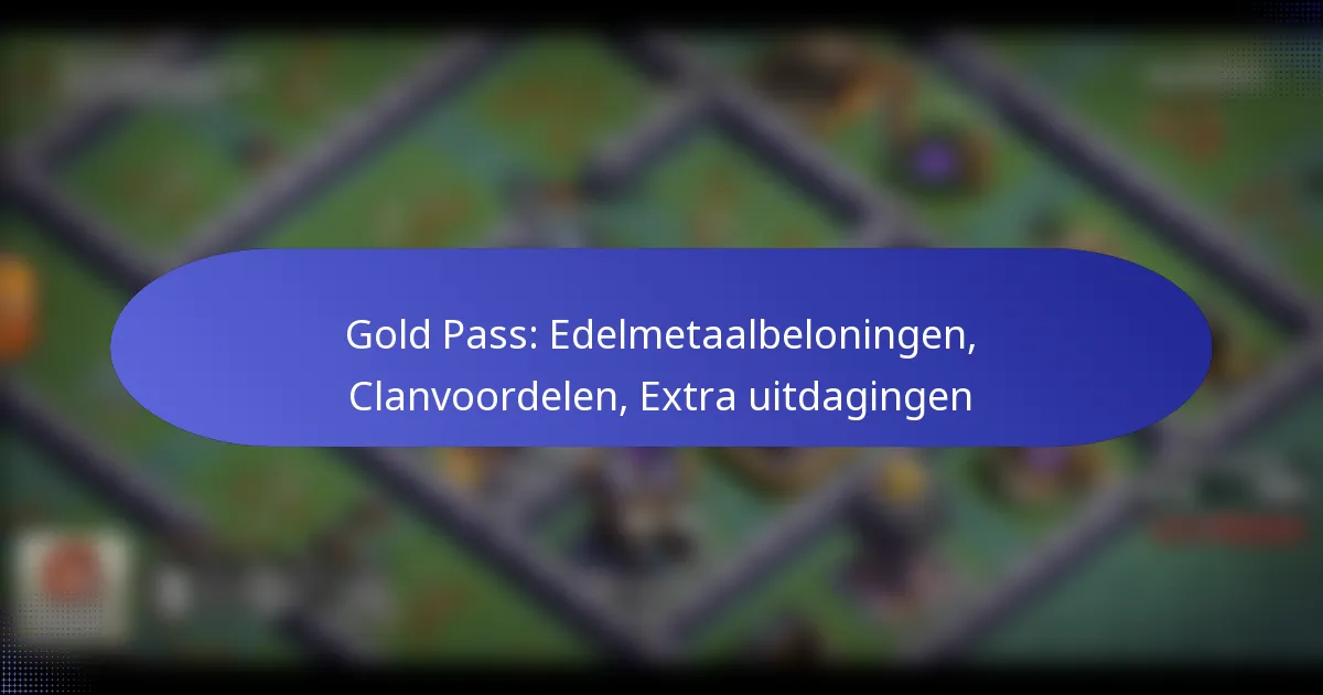 Read more about the article Gold Pass: Edelmetaalbeloningen, Clanvoordelen, Extra uitdagingen