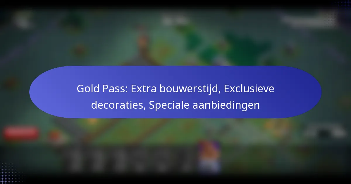 Read more about the article Gold Pass: Extra bouwerstijd, Exclusieve decoraties, Speciale aanbiedingen