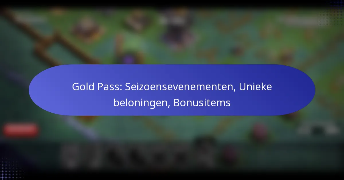 Read more about the article Gold Pass: Seizoensevenementen, Unieke beloningen, Bonusitems