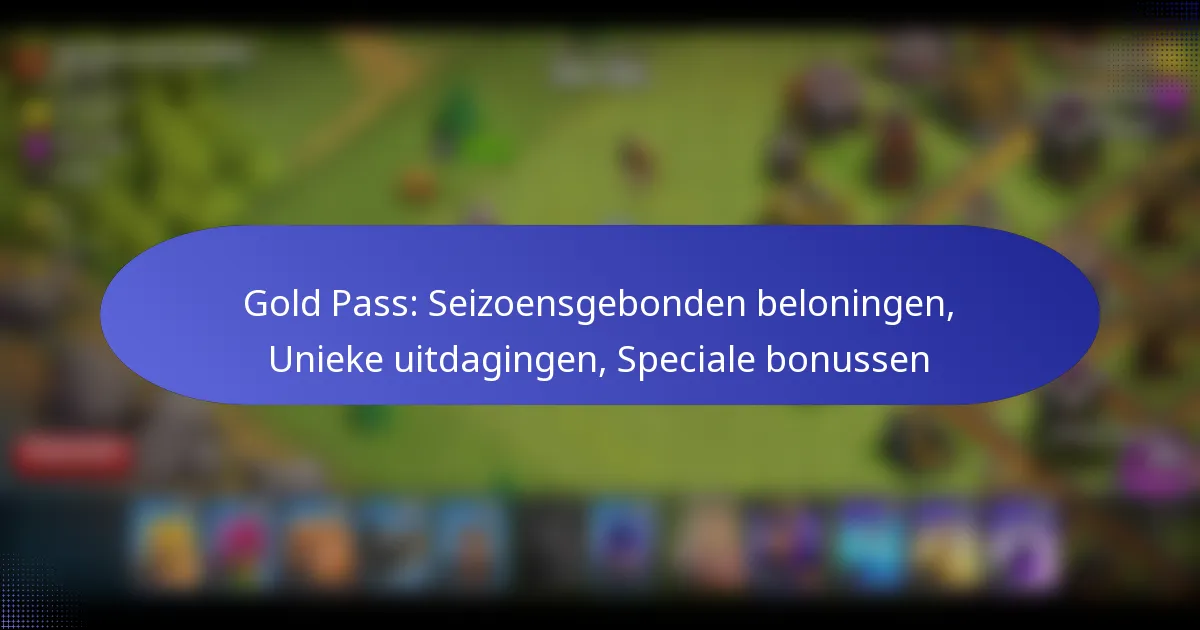 Read more about the article Gold Pass: Seizoensgebonden beloningen, Unieke uitdagingen, Speciale bonussen