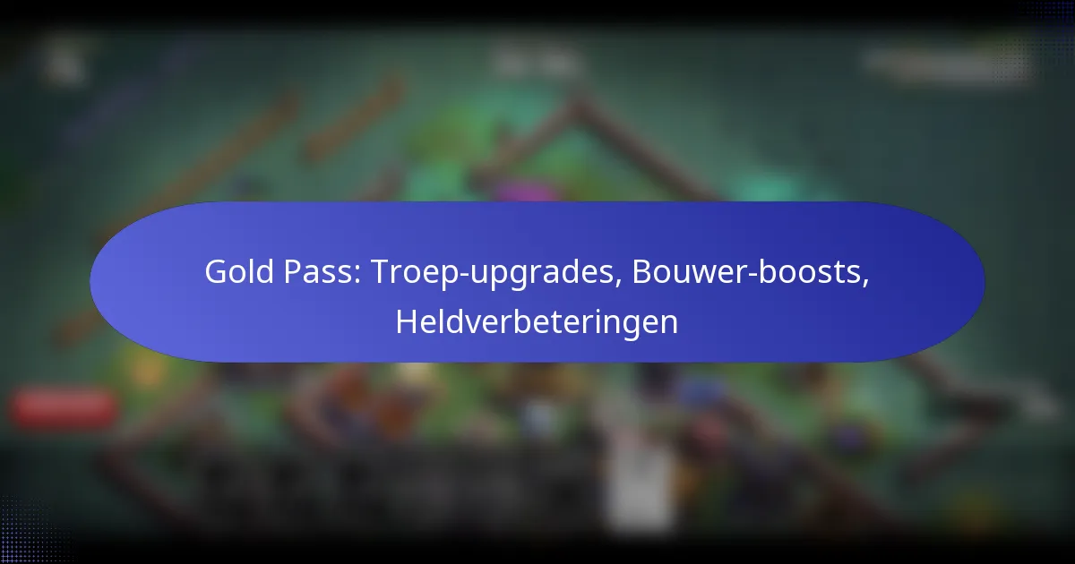 Read more about the article Gold Pass: Troep-upgrades, Bouwer-boosts, Heldverbeteringen