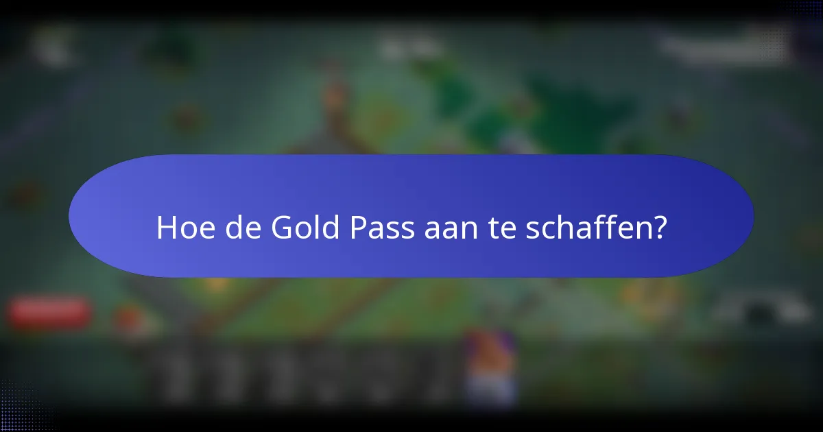 Hoe de Gold Pass aan te schaffen?