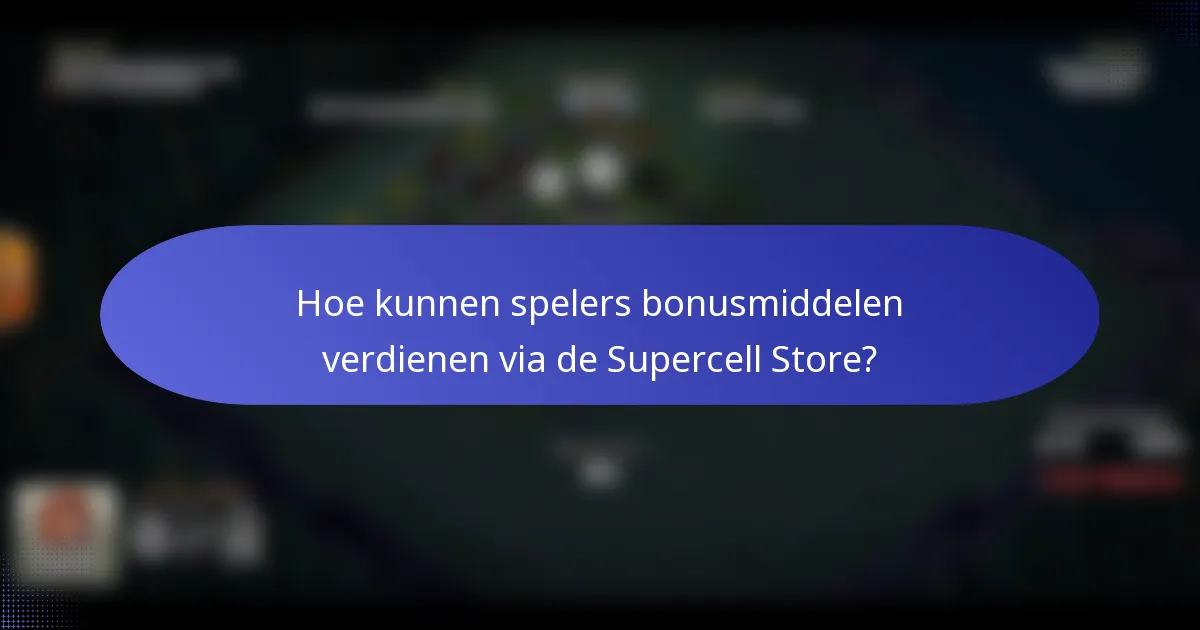 Hoe kunnen spelers bonusmiddelen verdienen via de Supercell Store?