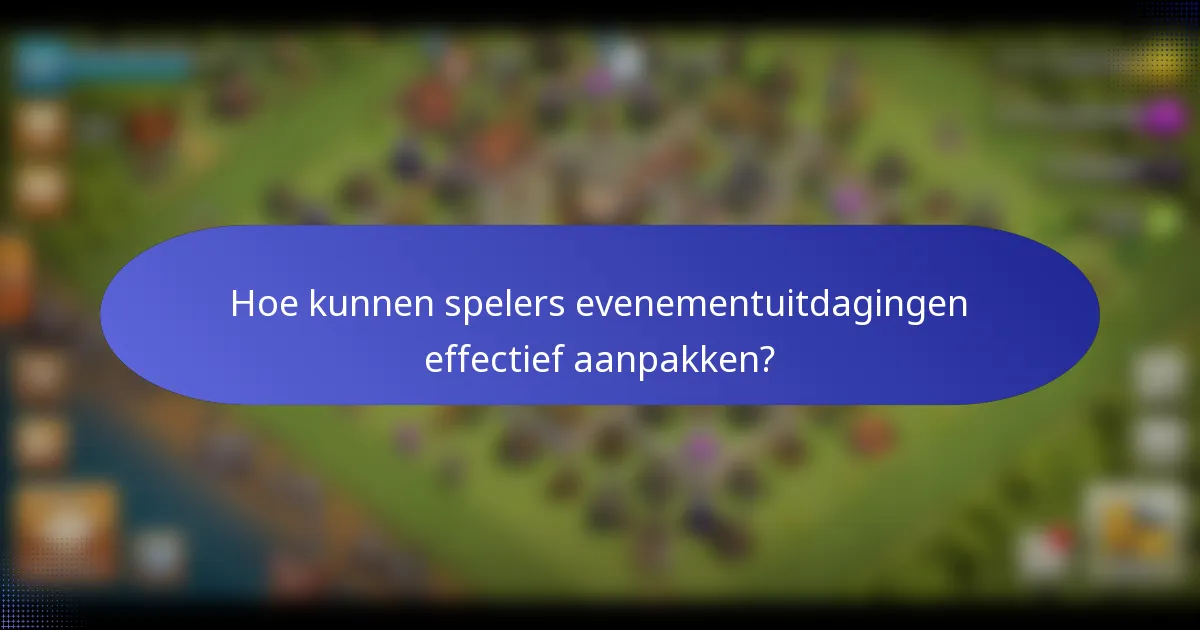 Hoe kunnen spelers evenementuitdagingen effectief aanpakken?