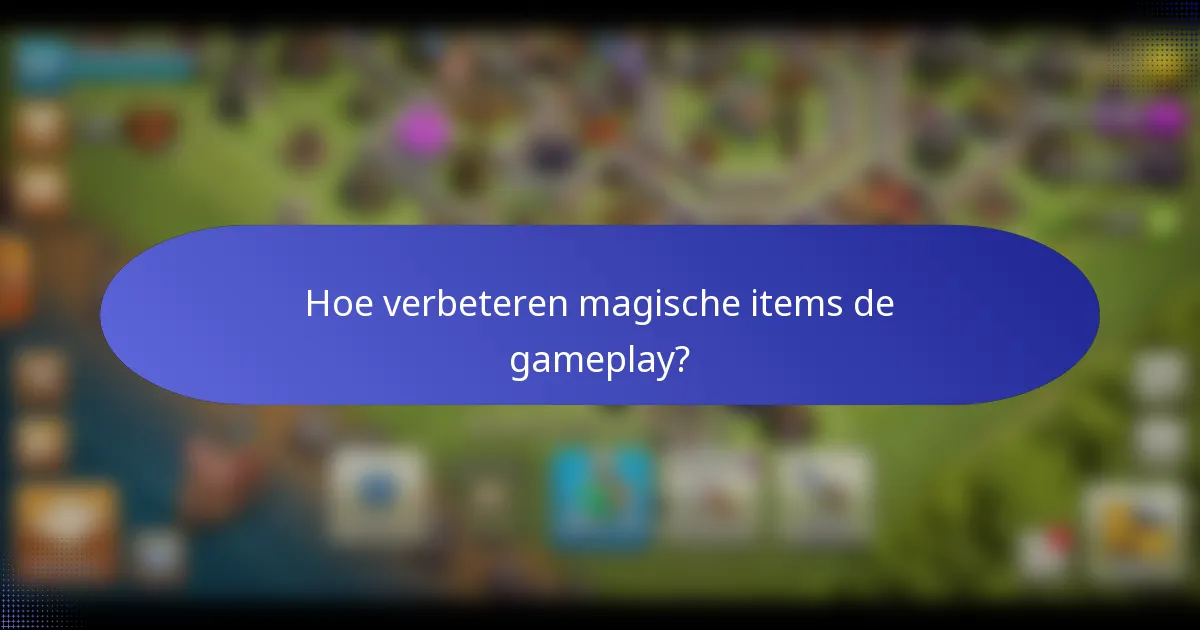 Hoe verbeteren magische items de gameplay?