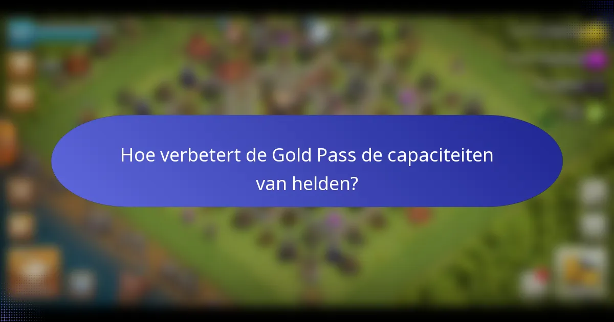 Hoe verbetert de Gold Pass de capaciteiten van helden?