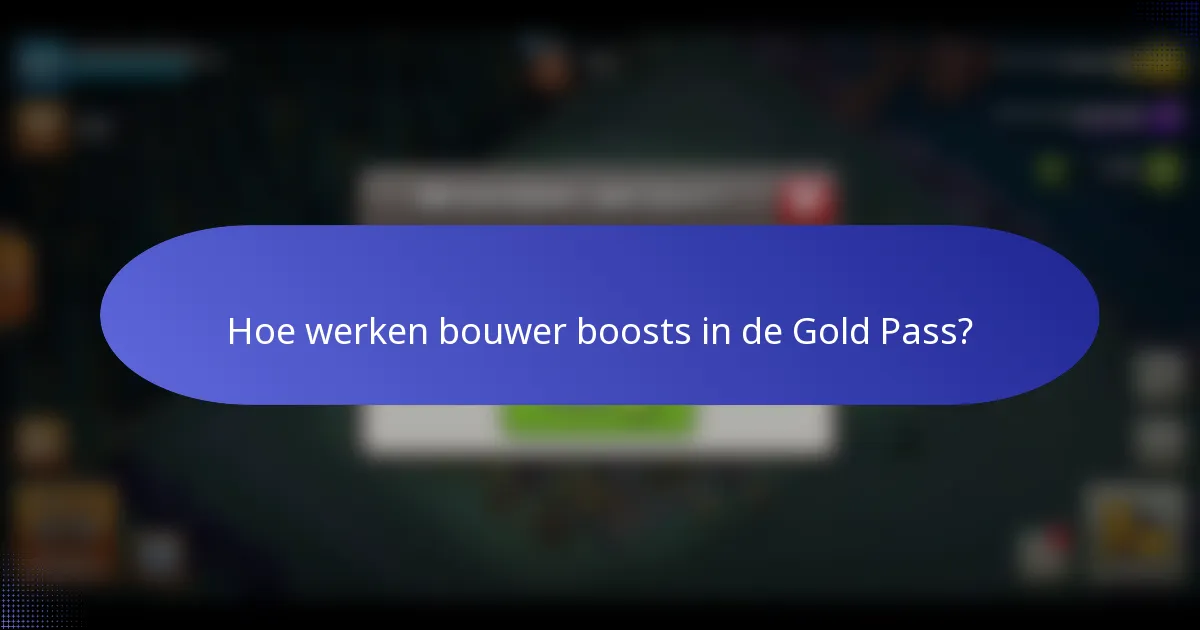 Hoe werken bouwer boosts in de Gold Pass?