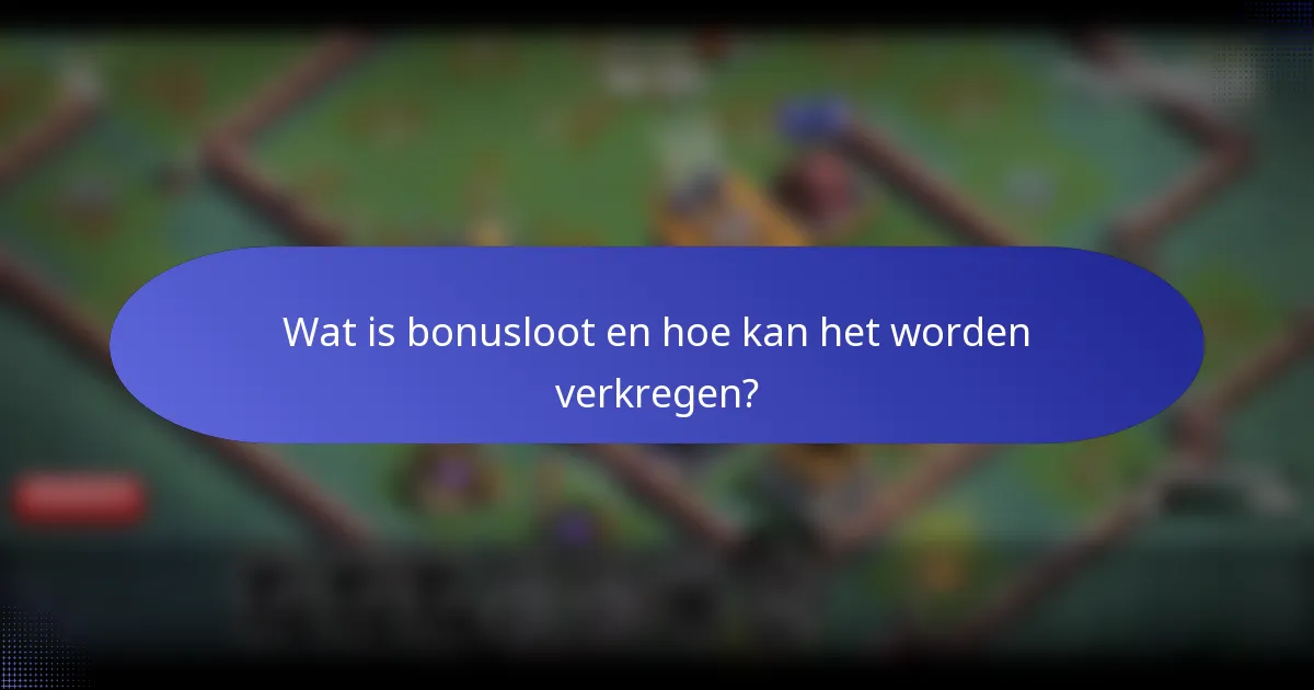 Wat is bonusloot en hoe kan het worden verkregen?