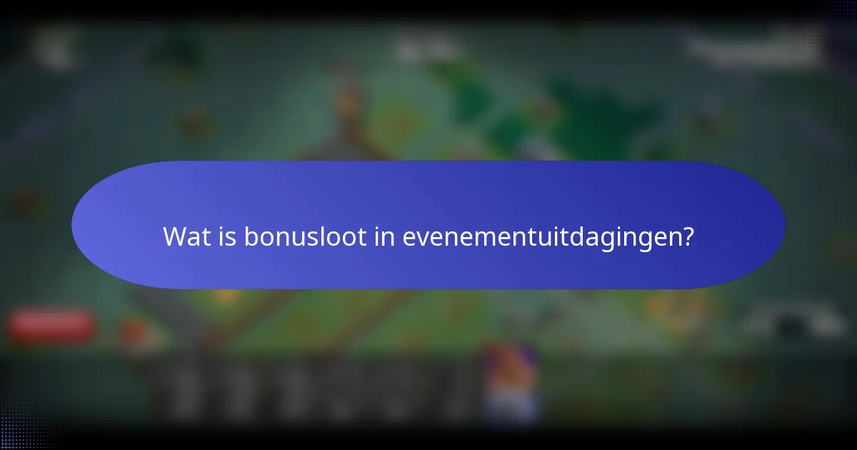 Wat is bonusloot in evenementuitdagingen?