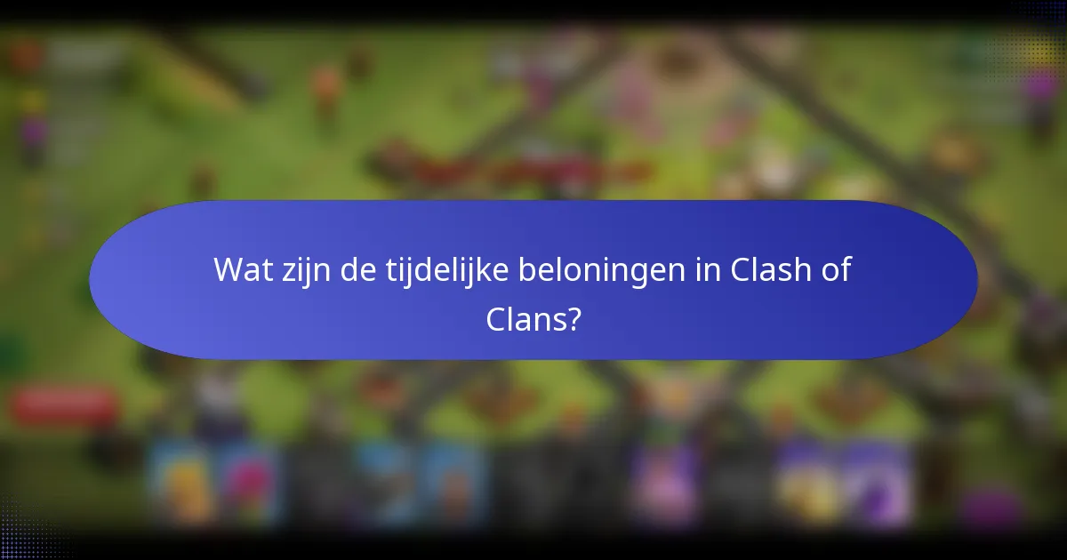 Wat zijn de tijdelijke beloningen in Clash of Clans?
