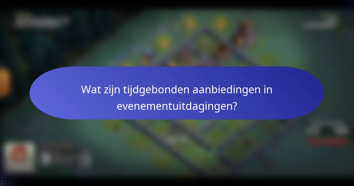 Wat zijn tijdgebonden aanbiedingen in evenementuitdagingen?