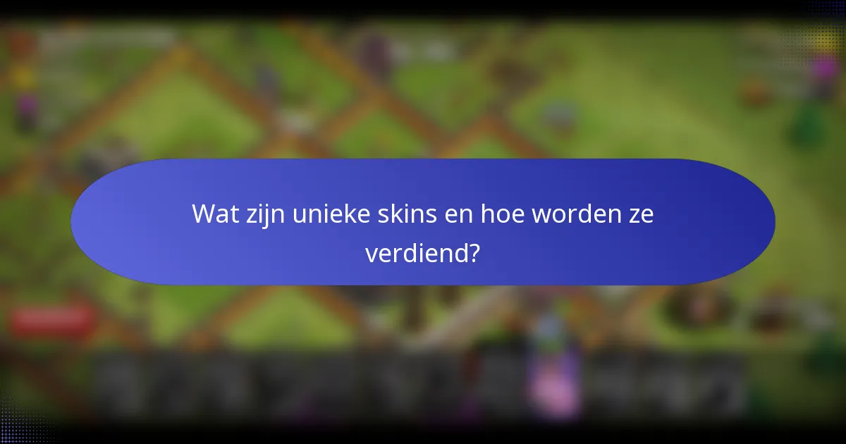 Wat zijn unieke skins en hoe worden ze verdiend?