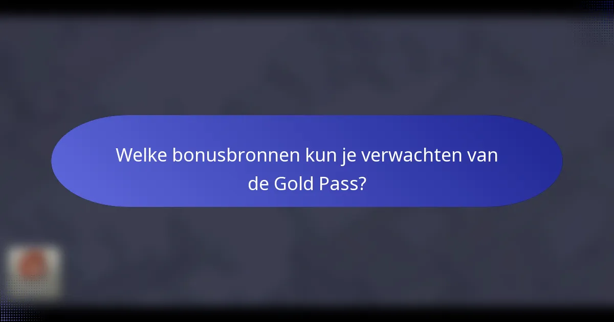 Welke bonusbronnen kun je verwachten van de Gold Pass?