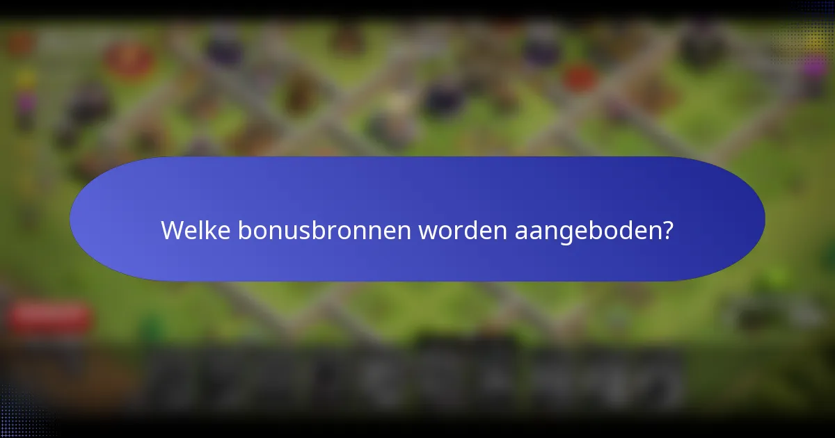 Welke bonusbronnen worden aangeboden?