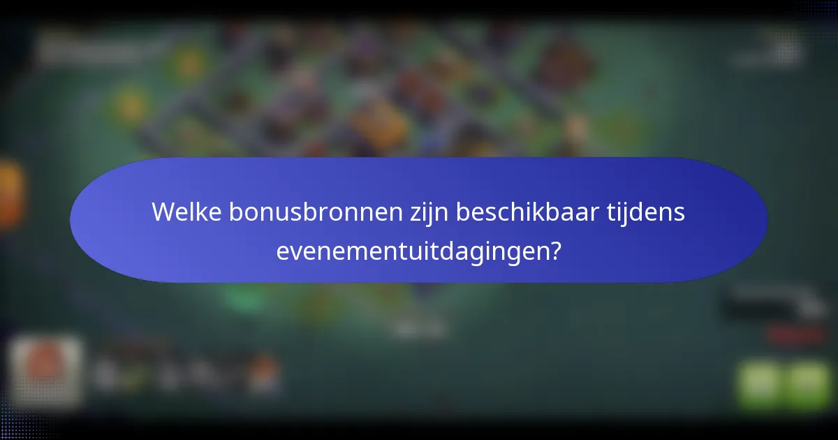 Welke bonusbronnen zijn beschikbaar tijdens evenementuitdagingen?
