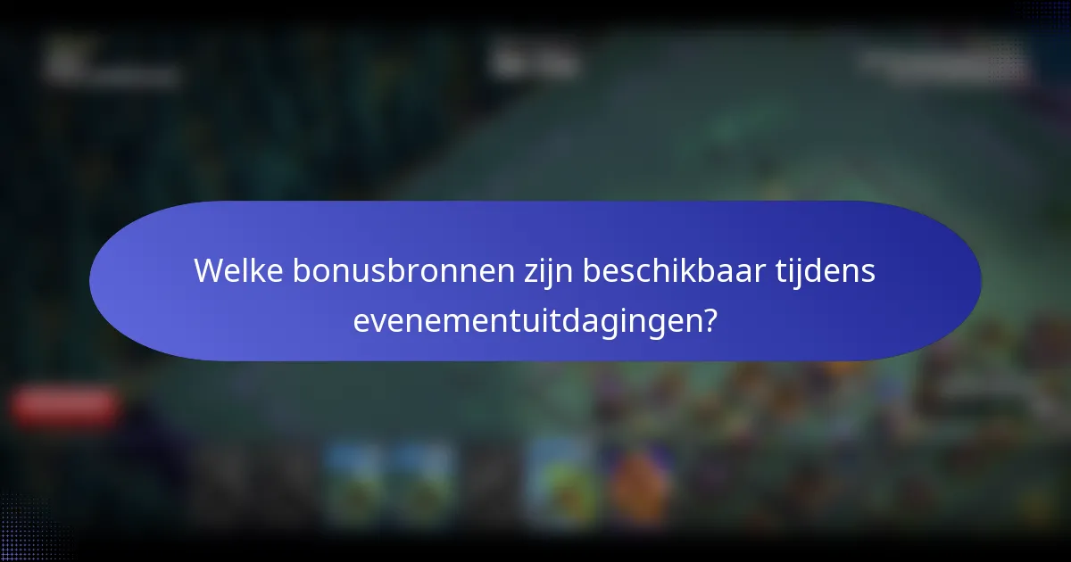 Welke bonusbronnen zijn beschikbaar tijdens evenementuitdagingen?