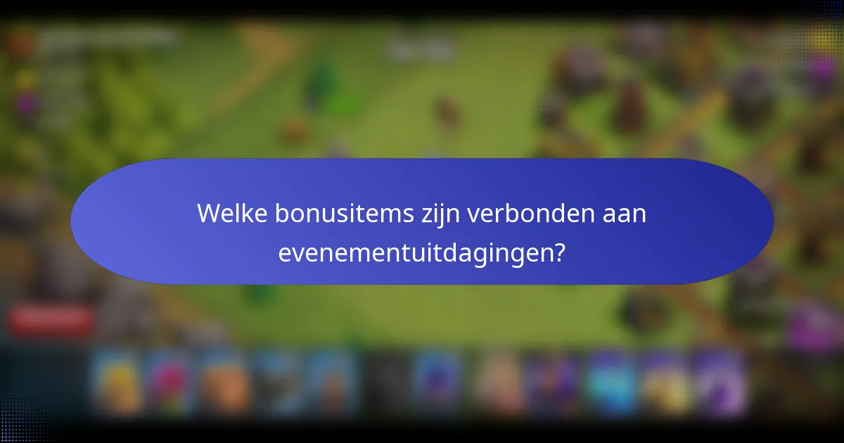 Welke bonusitems zijn verbonden aan evenementuitdagingen?