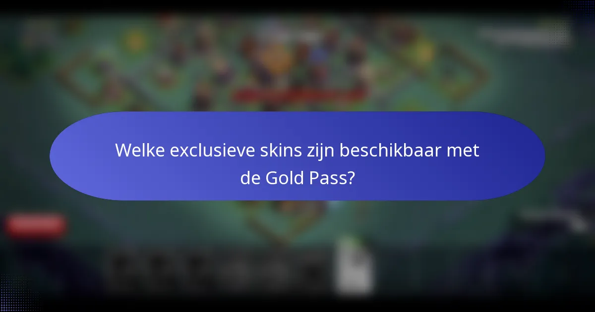 Welke exclusieve skins zijn beschikbaar met de Gold Pass?