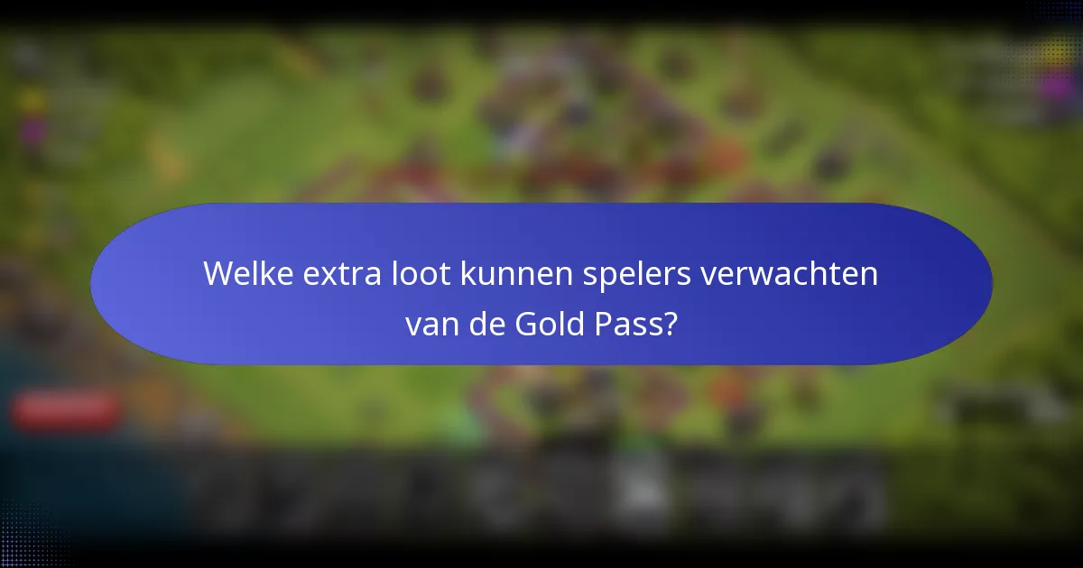 Welke extra loot kunnen spelers verwachten van de Gold Pass?