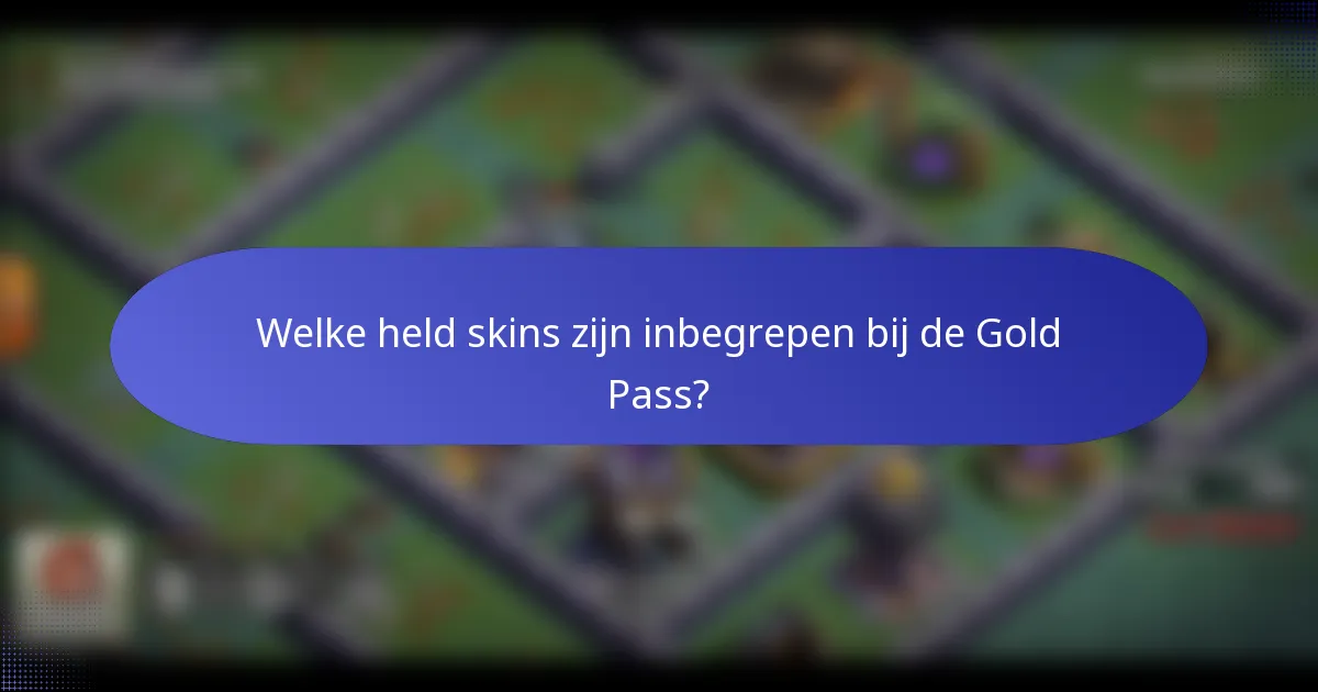Welke held skins zijn inbegrepen bij de Gold Pass?