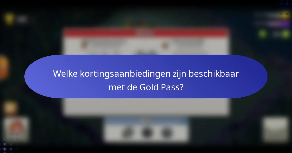 Welke kortingsaanbiedingen zijn beschikbaar met de Gold Pass?