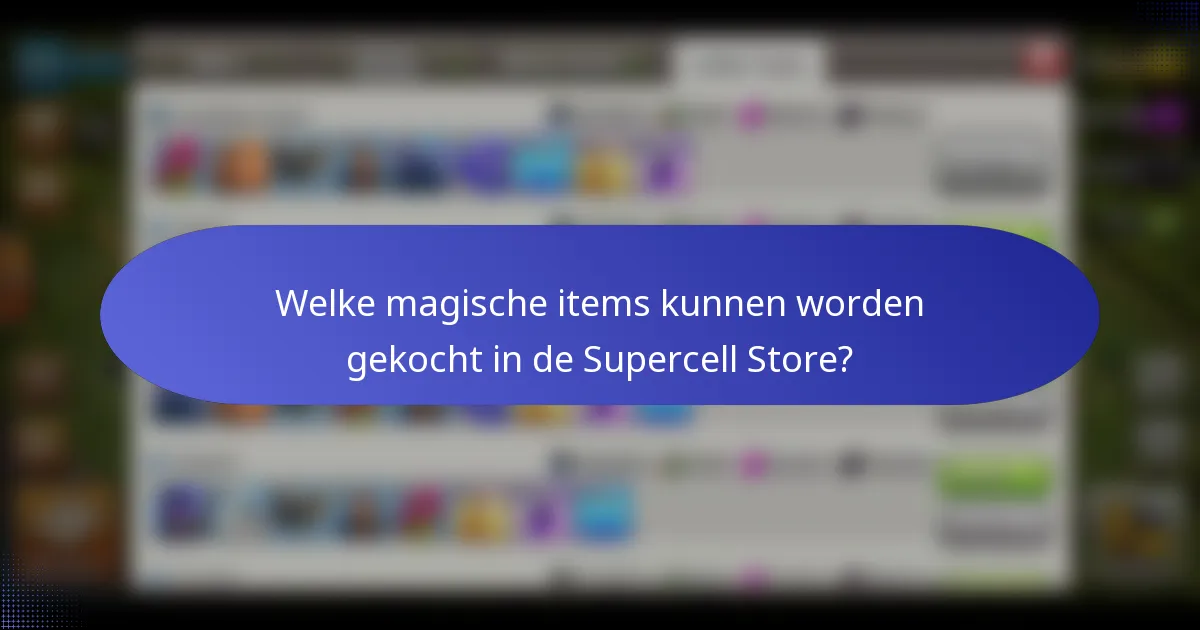 Welke magische items kunnen worden gekocht in de Supercell Store?