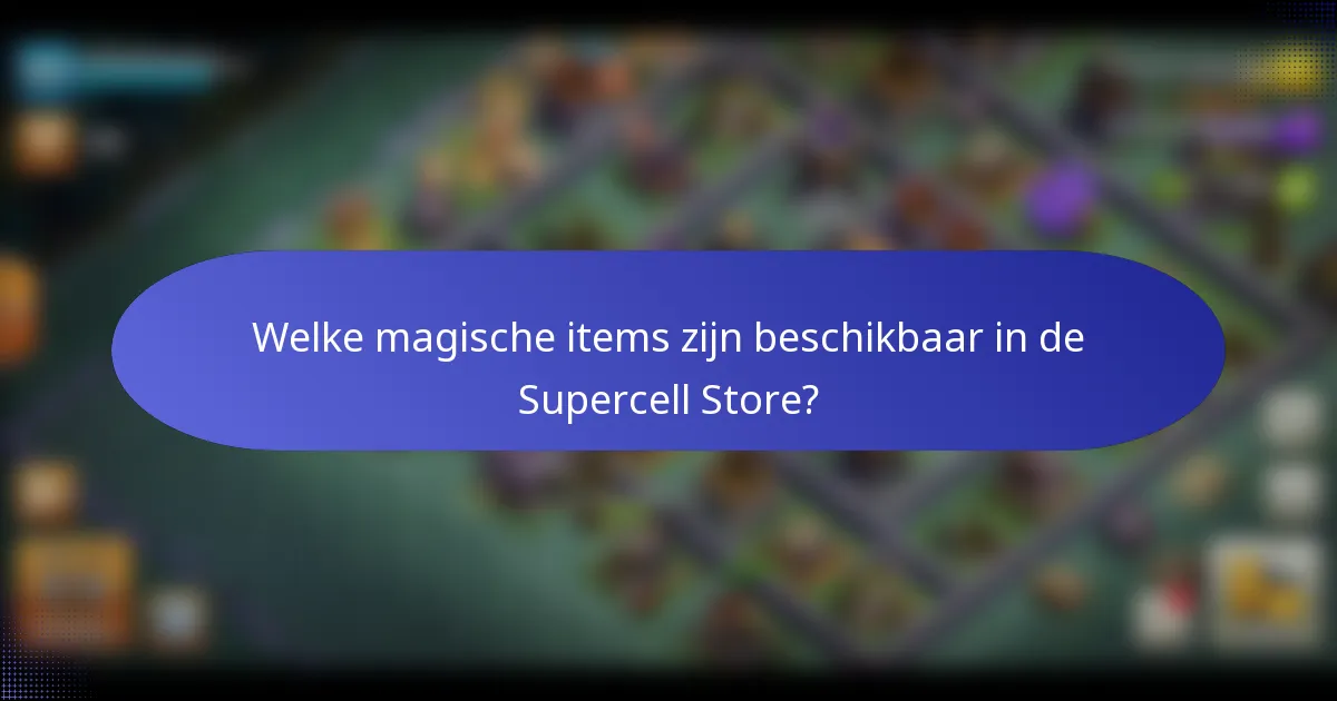 Welke magische items zijn beschikbaar in de Supercell Store?