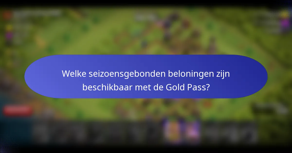 Welke seizoensgebonden beloningen zijn beschikbaar met de Gold Pass?