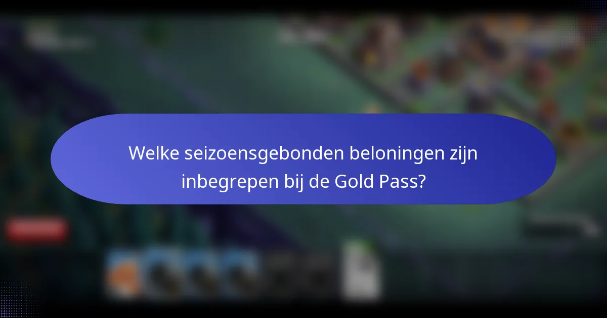 Welke seizoensgebonden beloningen zijn inbegrepen bij de Gold Pass?