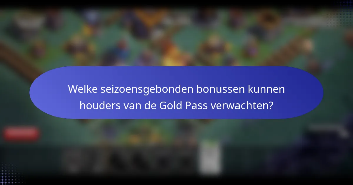 Welke seizoensgebonden bonussen kunnen houders van de Gold Pass verwachten?