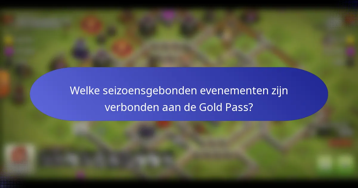 Welke seizoensgebonden evenementen zijn verbonden aan de Gold Pass?