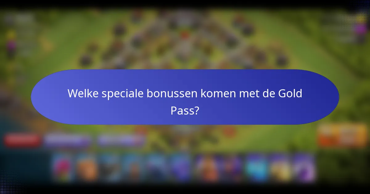 Welke speciale bonussen komen met de Gold Pass?