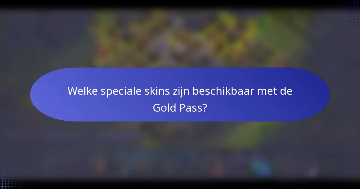 Welke speciale skins zijn beschikbaar met de Gold Pass?