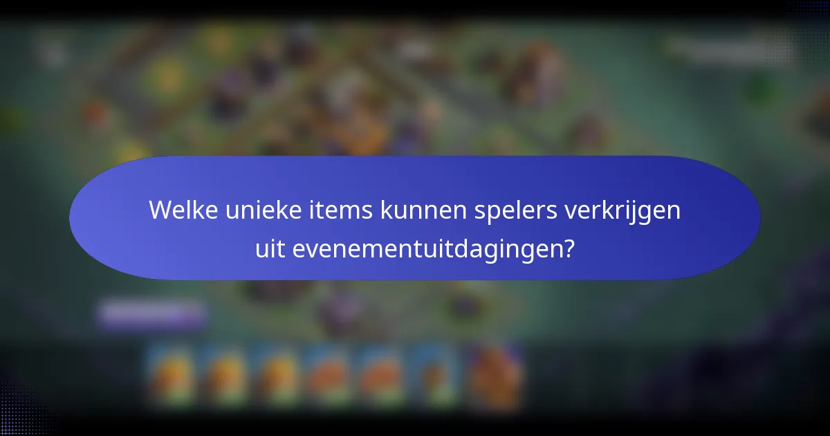Welke unieke items kunnen spelers verkrijgen uit evenementuitdagingen?